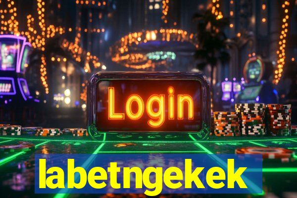 labetngekek