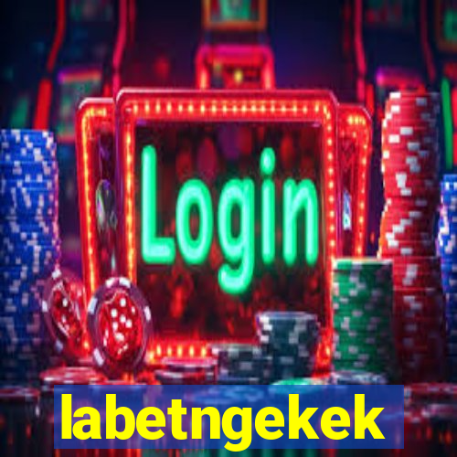 labetngekek
