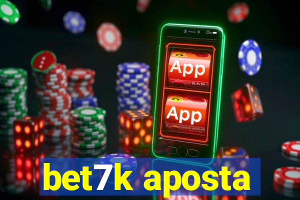 bet7k aposta