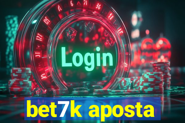 bet7k aposta