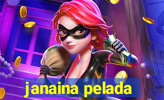 janaina pelada