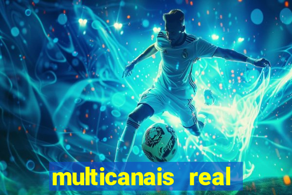 multicanais real madrid ao vivo