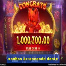 sonhos arrancando dente