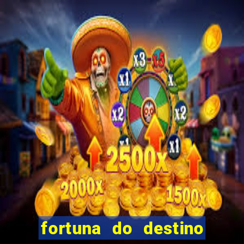 fortuna do destino fortuna do dentinho
