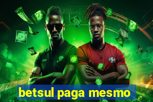 betsul paga mesmo