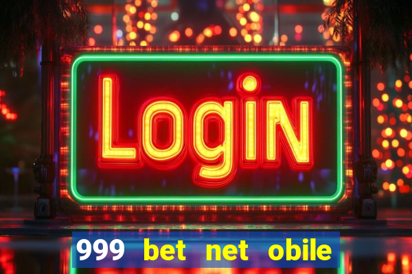 999 bet net obile conferir bilete