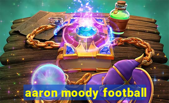 aaron moody football