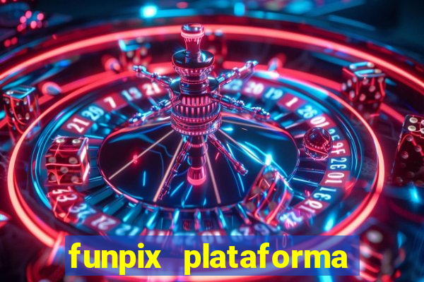 funpix plataforma de jogos
