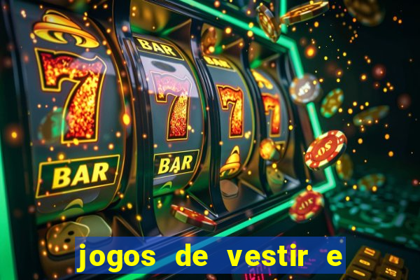 jogos de vestir e maquiar e arrumar o cabelo