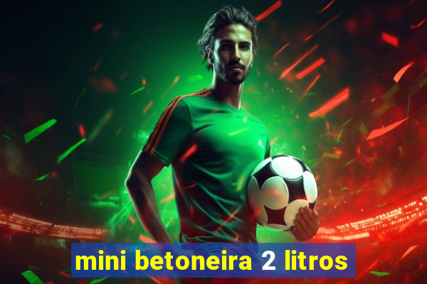 mini betoneira 2 litros