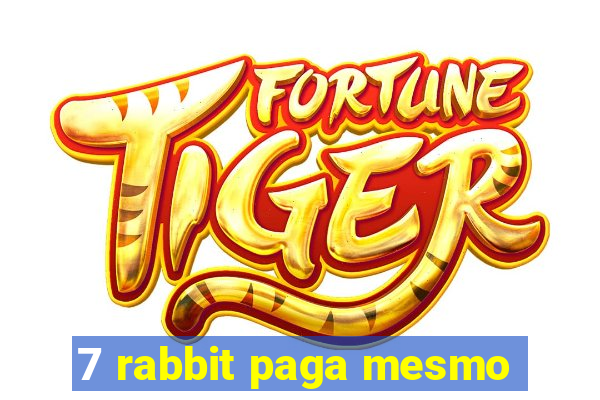 7 rabbit paga mesmo