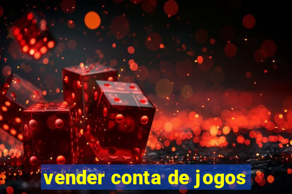 vender conta de jogos