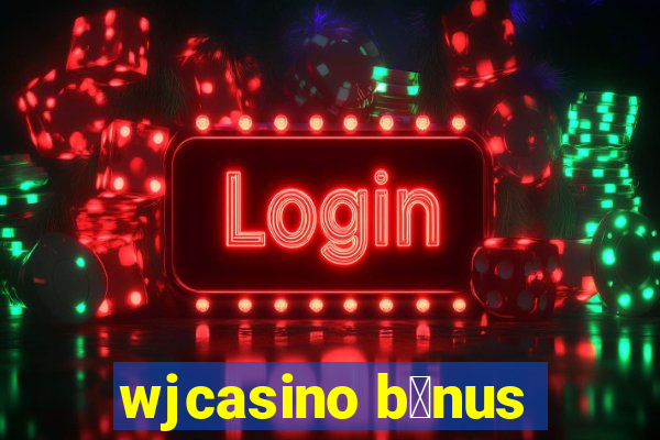 wjcasino b么nus