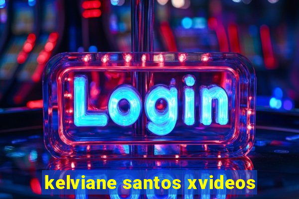 kelviane santos xvideos