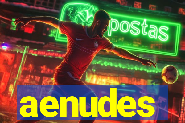 aenudes