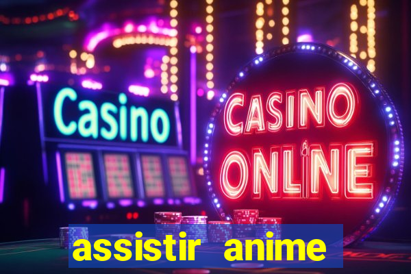 assistir anime online dublado