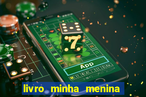 livro minha menina isabella castrioti pdf gr谩tis download