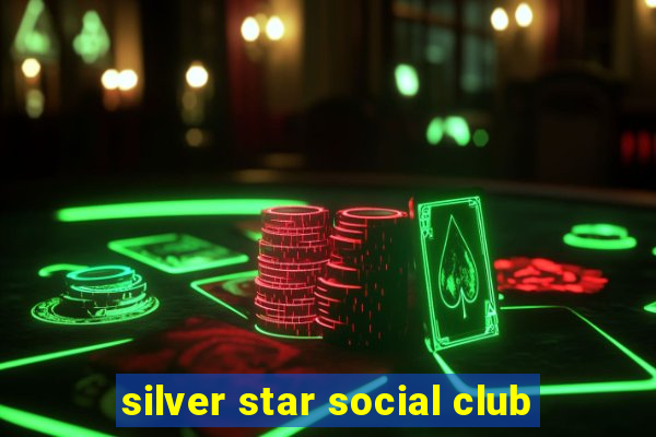 silver star social club