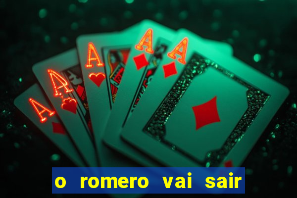 o romero vai sair do corinthians