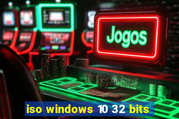 iso windows 10 32 bits