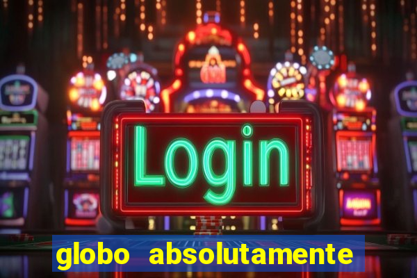 globo absolutamente tudo noticias
