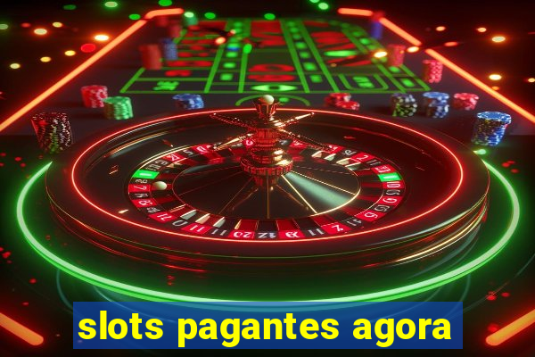slots pagantes agora