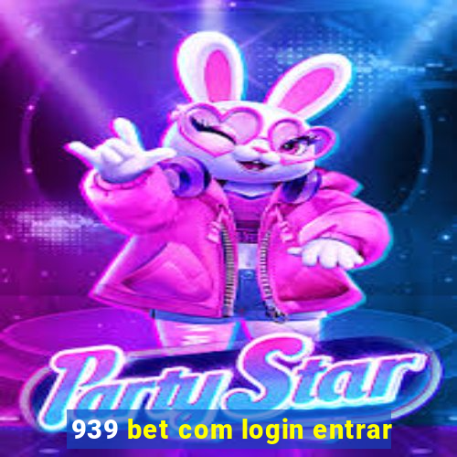 939 bet com login entrar
