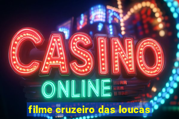 filme cruzeiro das loucas