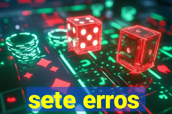 sete erros