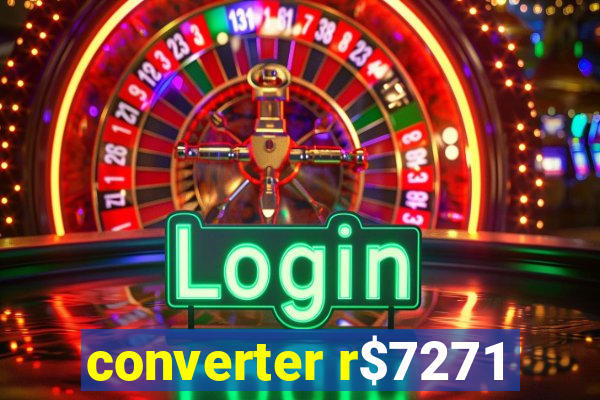 converter r$7271
