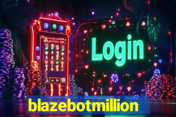 blazebotmillion