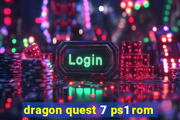 dragon quest 7 ps1 rom