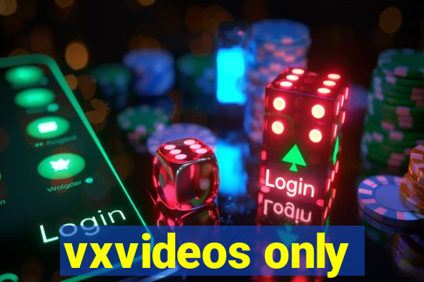 vxvideos only