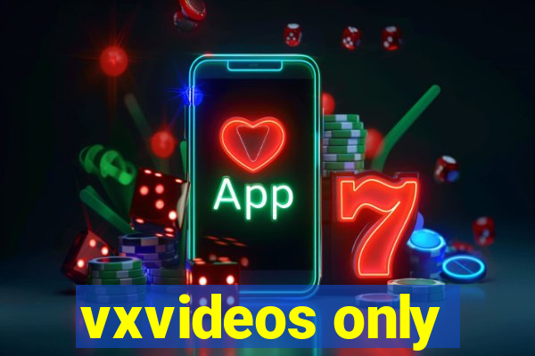 vxvideos only
