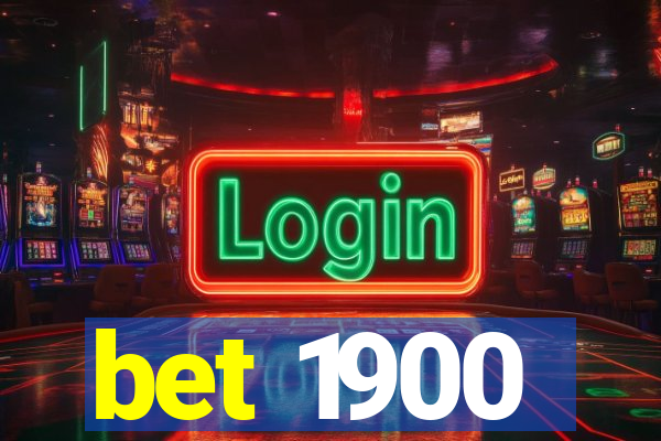 bet 1900