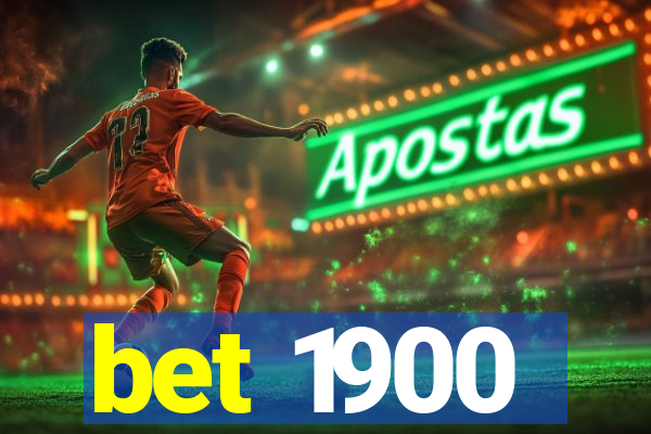 bet 1900