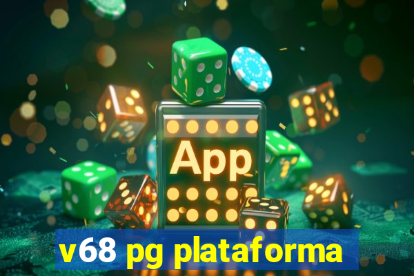v68 pg plataforma