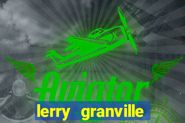 lerry granville reclame aqui