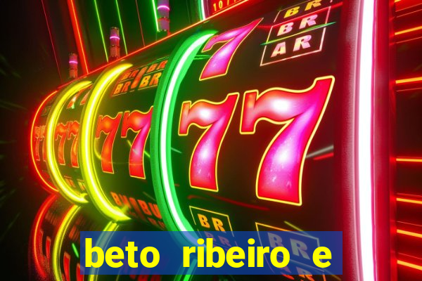 beto ribeiro e carla albuquerque se separaram