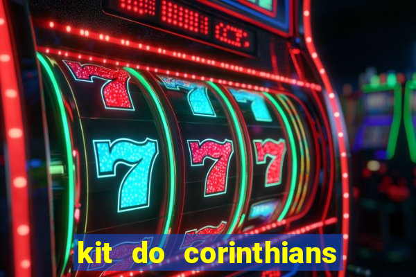 kit do corinthians dls 2021