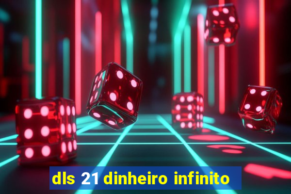 dls 21 dinheiro infinito