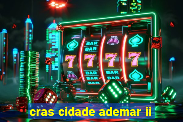 cras cidade ademar ii