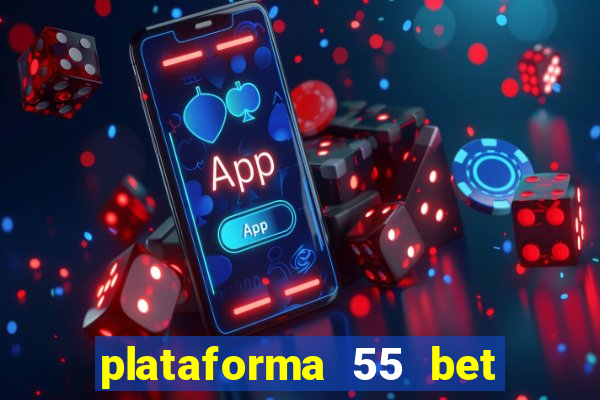 plataforma 55 bet é confiável