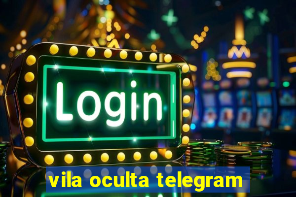vila oculta telegram