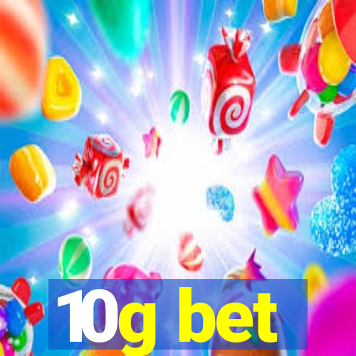 10g bet