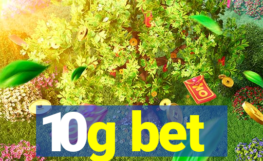 10g bet