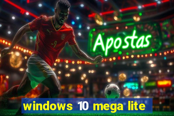 windows 10 mega lite