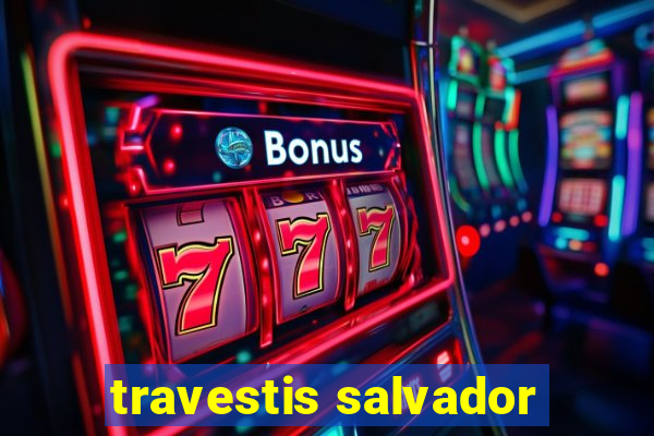 travestis salvador