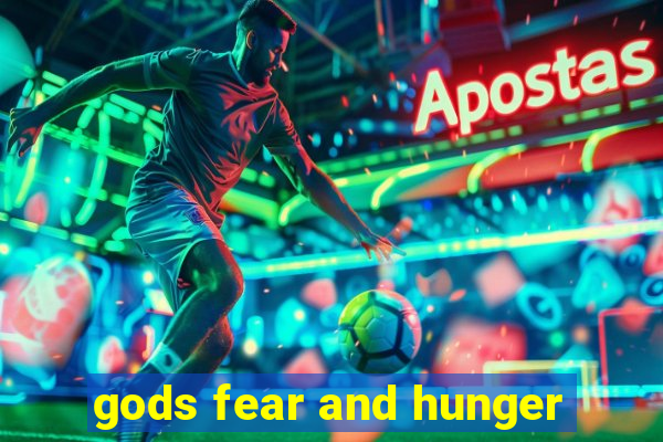 gods fear and hunger