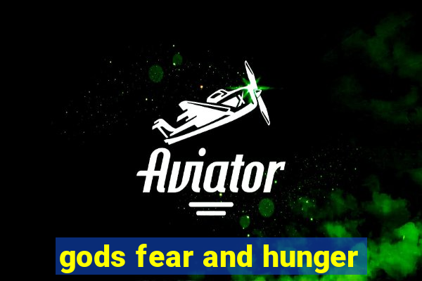 gods fear and hunger